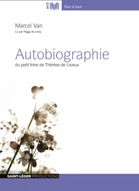 Autobiographie du petit frère de Thérèse de Lisieux