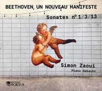 Simon Zaoui - Beethoven, un nouveau manifeste - Sonates n°1/3/13. 1 CD audio