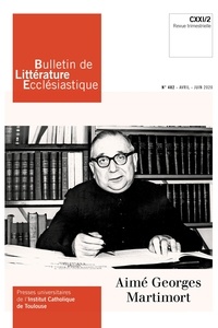 Etienne Richer - Bulletin de littérature ecclésiastique N° 482, avril-juin 2020 : Aimé-Georges Martimort.