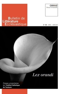 Etienne Richer - Bulletin de littérature ecclésiastique N° 490, avril-juin 2022 : Lex orandi.