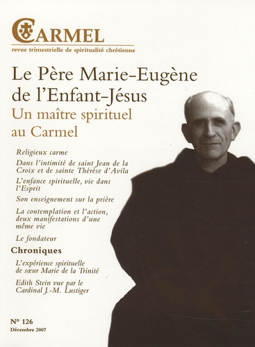  Frère Louis-Marie de Jésus - Carmel N° 126, Décembre 200 : Le Père Marie-Eugène de l'Enfant-Jésus - Un maître spirituel au Carmel.