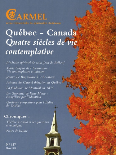 René Latourelle et Thérèse Nadeau-Lacour - Carmel N° 127, Mars 2008 : Québec-Canada - Quatre siècles de vie contemplative.