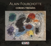 Alain Fourchotte - Cordes tressées. 1 CD audio