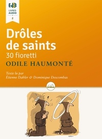 Odile Haumonté - Drôles de saints - 30 fioretti. 1 CD audio MP3
