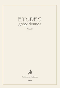 Etudes grégoriennes N° XLVII, 2020