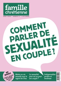 Bénédicte Drouin-Jollès - Famille Chrétienne Hors-série N° 21 : Comment parler de sexualité en couple ?.