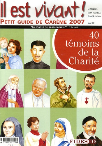 Jean Robin et  Collectif - Il est vivant !  : 40 témoins de la charité - Petit guide de Carême 2007.