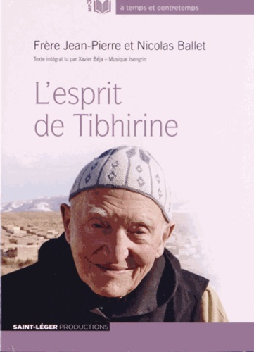 Nicolas Ballet et  Frère Jean-Pierre - L'esprit de Tibhirine. 1 CD audio MP3