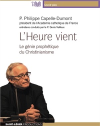 Philippe Capelle-Dumont - L'heure vient - Le génie prophétique du christianisme. 1 CD audio MP3