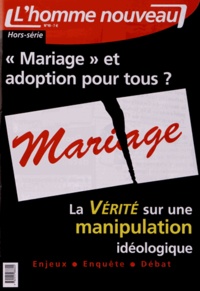 Philippe Maxence - L'homme nouveau Hors-série N° 10 : "Mariage" et adoption pour tous ? - La vérité sur une manipulation idéologique.