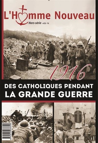  L'Homme nouveau - L'homme nouveau Hors-série N° 22 : 1916, des catholiques pendant la Grande Guerre.