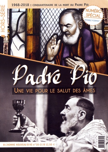 Philippe Maxence - L'homme nouveau Hors-série N° 30-31, mars 2018 : Padre Pio - Une vie pour le salut des âmes.