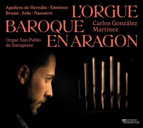 Carlos González Martínez - L'orgue baroque en Aragon - Orgue San Pablo de Saragosse. 1 CD audio
