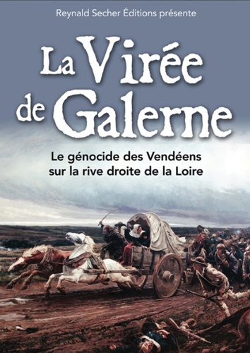 Reynald Secher - La virée de Galerne - Le génocide des Vendéens sur la rive droite de la Loire. 1 DVD