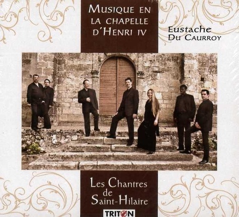 Eustache Du Caurroy - Les chantres de Saint Hillaires.