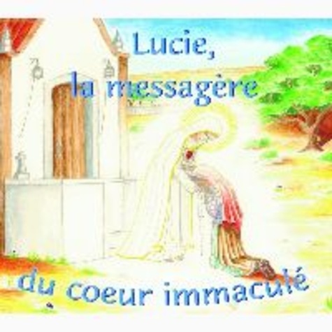  Père Ange-Marie et Robert Hugh Benson - Lucie, la messagère du Coeur Immaculé. 1 CD audio MP3