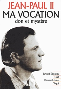  Jean-Paul II - Ma vocation - Don et mystère, à l'occasion du 50e anniversaire de mon ordination sacerdotale.