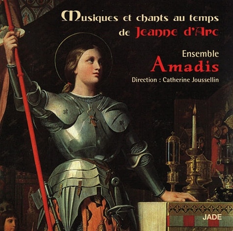  JOUSSELLIN CATHERINE - Musiques et chants au temps de Jeanne d'Arc - Ensemble Amadis. 1 CD audio