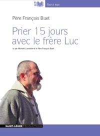 François Buet - Prier 15 jours avec le frère Luc. 1 CD audio MP3