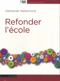 Nathanaël Wallenhorst - Refonder l'école. 1 CD audio MP3