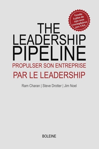 The Leadership Pipeline. Propulser son entreprise par le leadership