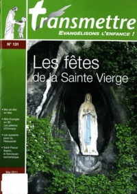 Denis Sureau - Transmettre N° 131, Mai 2011 : Les fêtes de la Sainte Vierge.