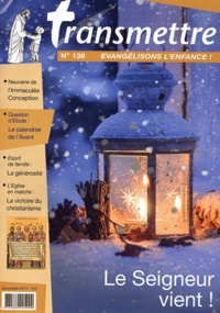 Denis Sureau - Transmettre N° 136, Décembre 201 : Le Seigneur vient !.