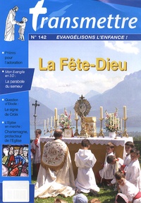 Catherine Culot - Transmettre N° 142, Juin 2012 : La Fête-Dieu.