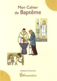 Madeleine Russocka - Transmettre N° 153, Eté 2013 : Mon cahier de baptême.