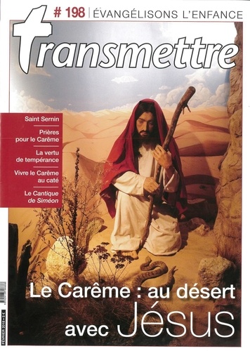  Anonyme - Transmettre N° 198, février 2018 : Le carême : au desert avec Jésus.