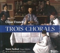 César Franck - Trois Chorals. 1 CD audio MP3