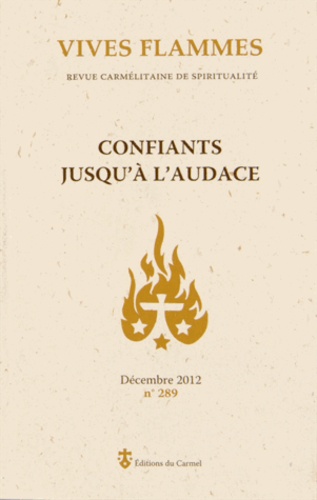  Jean-Gabriel de l'Enfant-Jésus - Vives flammes N° 289, décembre 201 : Confiants jusqu'à l'audace.