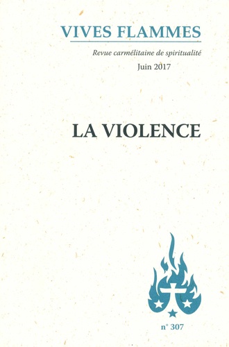 José Pereira et Jean-Raphaël Walker - Vives flammes N° 307, juin 2017 : La violence.