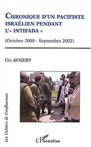 Chronique d'un pacifiste israélien pendant l'"Intifada" (octobre 2000 - septembre 2002)