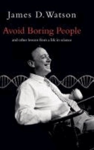 Avoid Boring People … - And Other Lessons from a Life in Science.