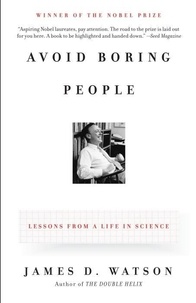 Avoid Boring People - Lessons from a Life in Science.