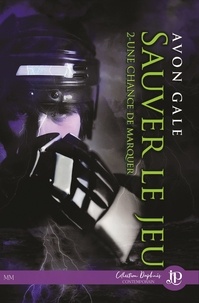 Avon Gale - Une chance de marquer Tome 2 : Sauver le jeu.