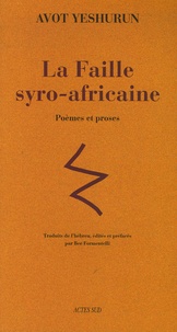 Avoth Yeshurun - La Faille syro-africaine - Poèmes et proses.