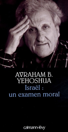 Avraham B. Yehoshua - Israël, un examen moral.