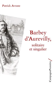 Barbey d'Aurevilly, solitaire et singulier