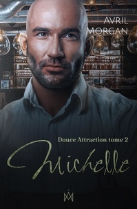 Avril Morgan - Michelle - Douce Attraction, Tome 2.