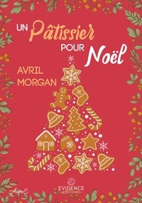 Avril Morgan - Un pâtissier pour Noël.