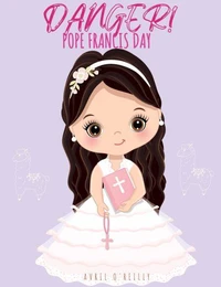 Danger! - Pope Francis Day