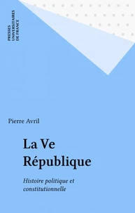 La Ve République, histoire politique et constitutionnelle