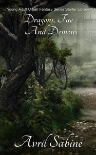  Avril Sabine - Dragons, Fae And Demons: Young Adult Urban Fantasy Series Starter Library.