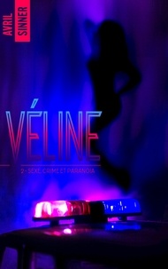 Avril Sinner - Véline Tome 2 : Sexe, crime et paranoia.