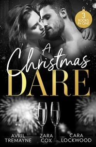Avril Tremayne et Zara Cox - A Christmas Dare - Getting Naughty (Reunions) / Driving Him Wild / Double Dare You.