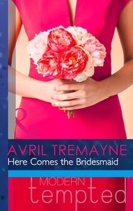 Avril Tremayne - Here Comes the Bridesmaid.
