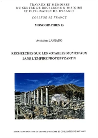 Recherches sur les notables  municipaux dans l'Empire protobyzantin