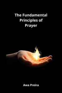 The Fundamental Principles of prayer